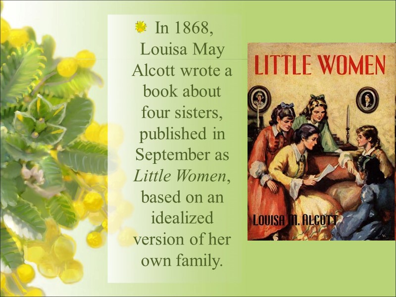 In 1868, Louisa May Alcott wrote a book about four sisters, published in September